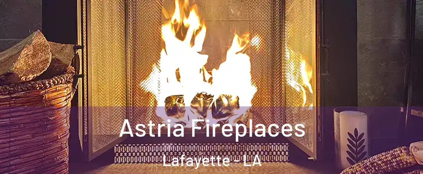  Astria Fireplaces Lafayette - LA