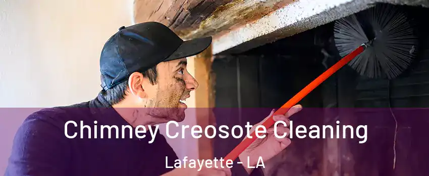  Chimney Creosote Cleaning Lafayette - LA