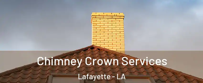 Chimney Crown Services Lafayette - LA