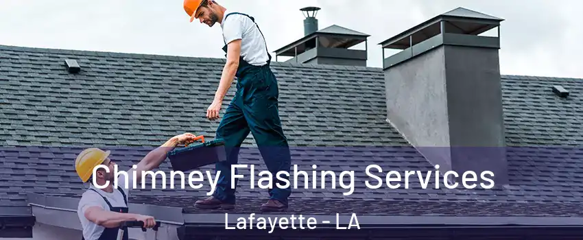  Chimney Flashing Services Lafayette - LA