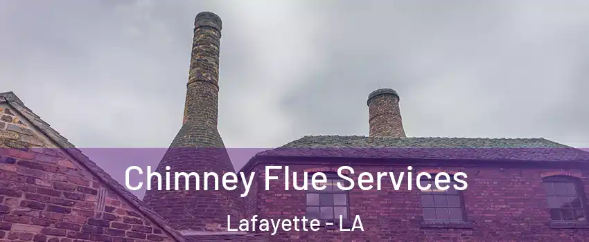  Chimney Flue Services Lafayette - LA