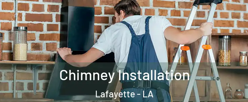  Chimney Installation Lafayette - LA