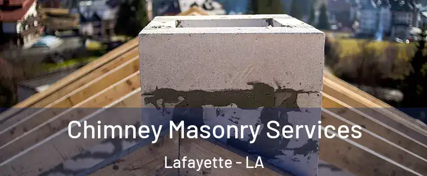  Chimney Masonry Services Lafayette - LA