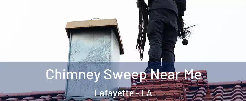  Chimney Sweep Near Me Lafayette - LA