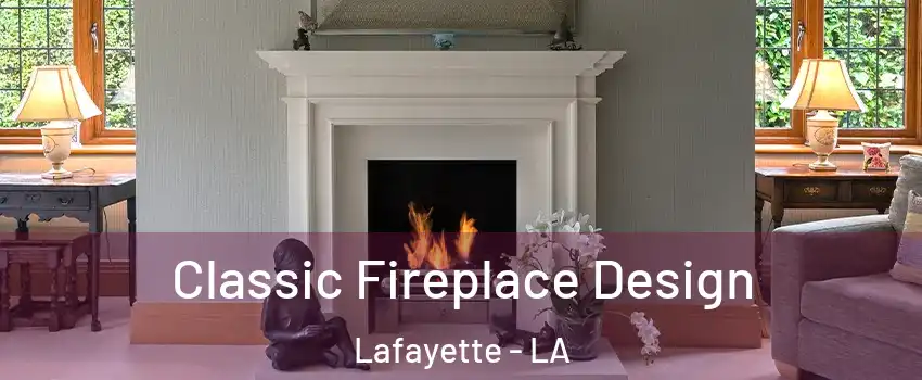  Classic Fireplace Design Lafayette - LA