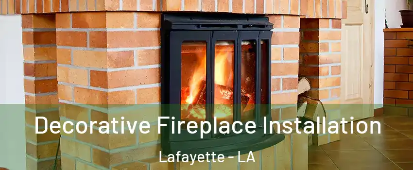  Decorative Fireplace Installation Lafayette - LA