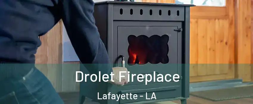  Drolet Fireplace Lafayette - LA