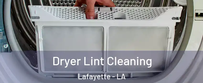  Dryer Lint Cleaning Lafayette - LA