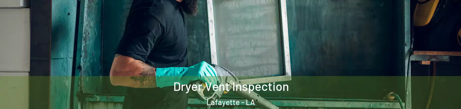  Dryer Vent Inspection Lafayette - LA