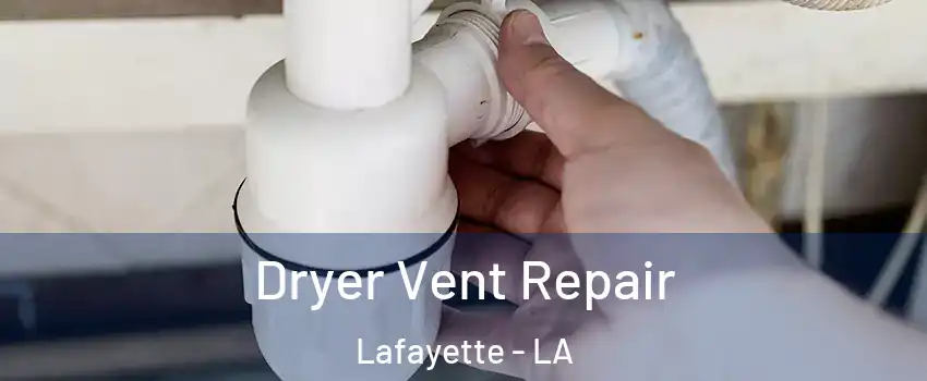  Dryer Vent Repair Lafayette - LA