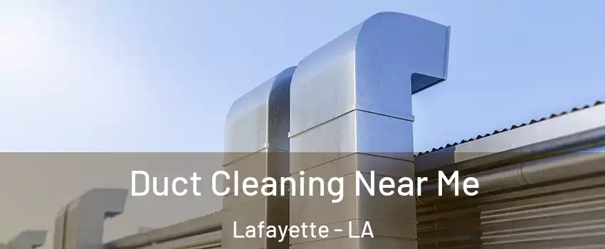  Duct Cleaning Near Me Lafayette - LA