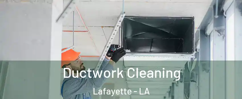  Ductwork Cleaning Lafayette - LA