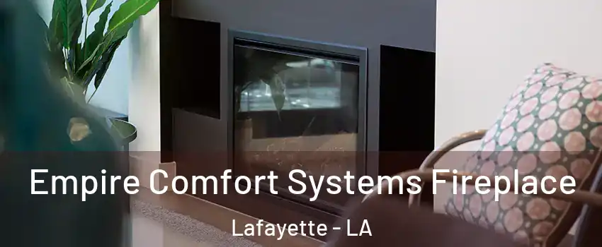  Empire Comfort Systems Fireplace Lafayette - LA