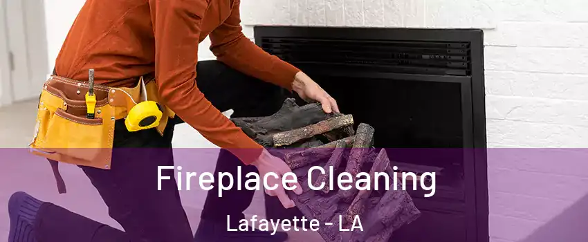  Fireplace Cleaning Lafayette - LA