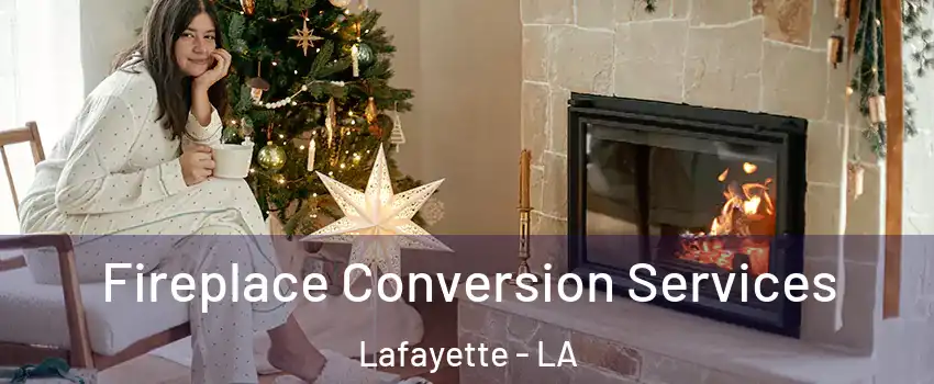  Fireplace Conversion Services Lafayette - LA