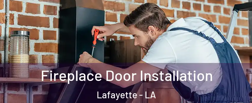  Fireplace Door Installation Lafayette - LA