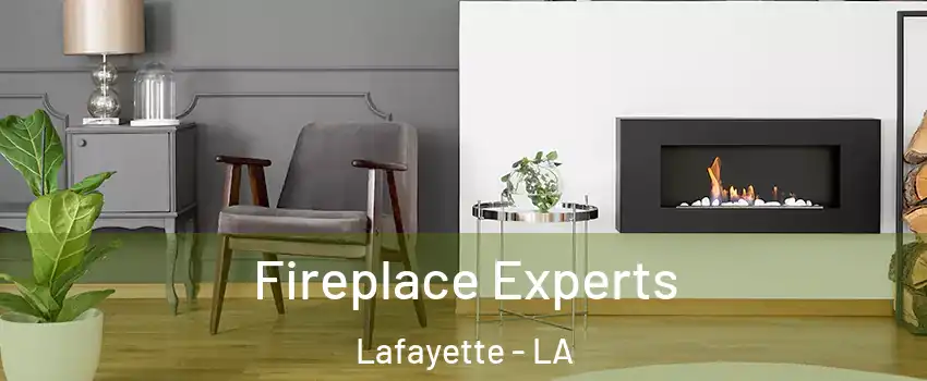  Fireplace Experts Lafayette - LA