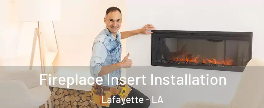  Fireplace Insert Installation Lafayette - LA