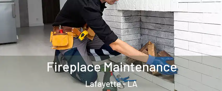  Fireplace Maintenance Lafayette - LA