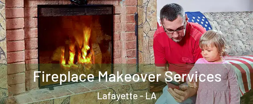  Fireplace Makeover Services Lafayette - LA