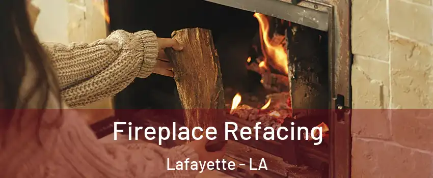  Fireplace Refacing Lafayette - LA