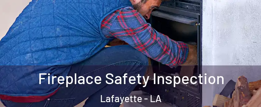  Fireplace Safety Inspection Lafayette - LA