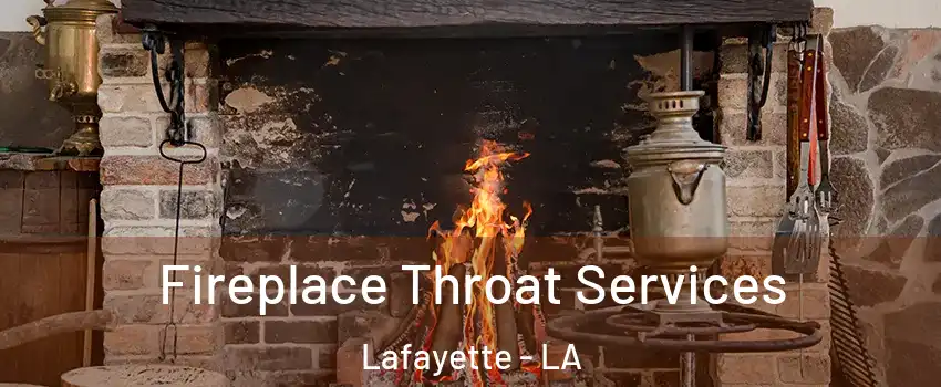  Fireplace Throat Services Lafayette - LA