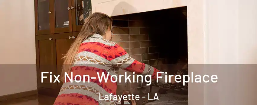  Fix Non-Working Fireplace Lafayette - LA