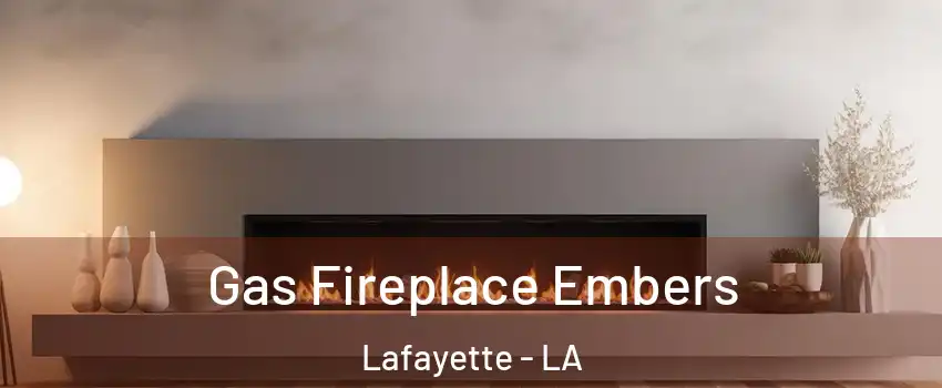  Gas Fireplace Embers Lafayette - LA