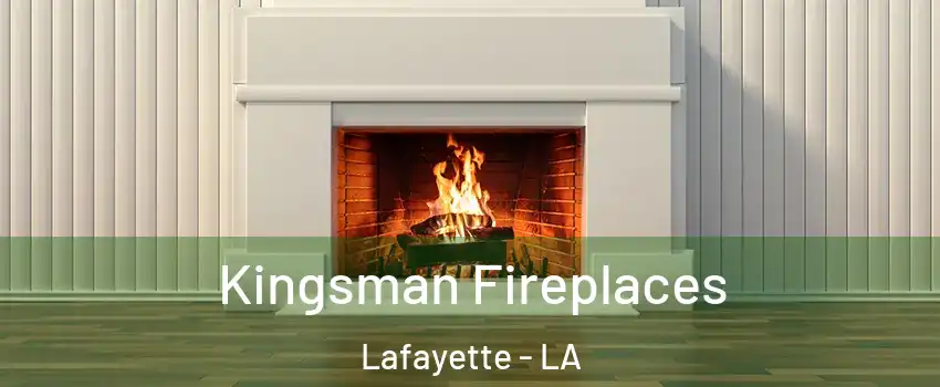  Kingsman Fireplaces Lafayette - LA