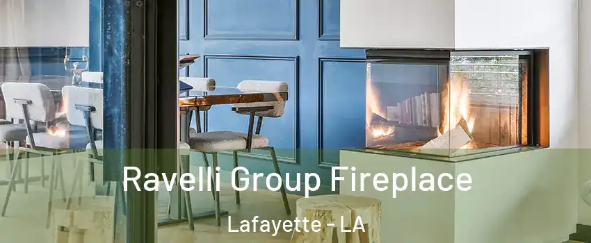  Ravelli Group Fireplace Lafayette - LA