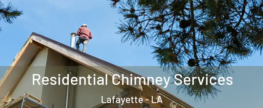  Residential Chimney Services Lafayette - LA