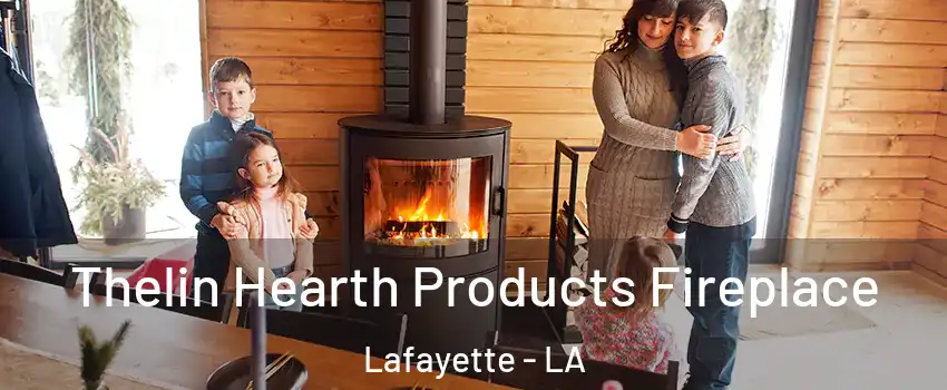  Thelin Hearth Products Fireplace Lafayette - LA