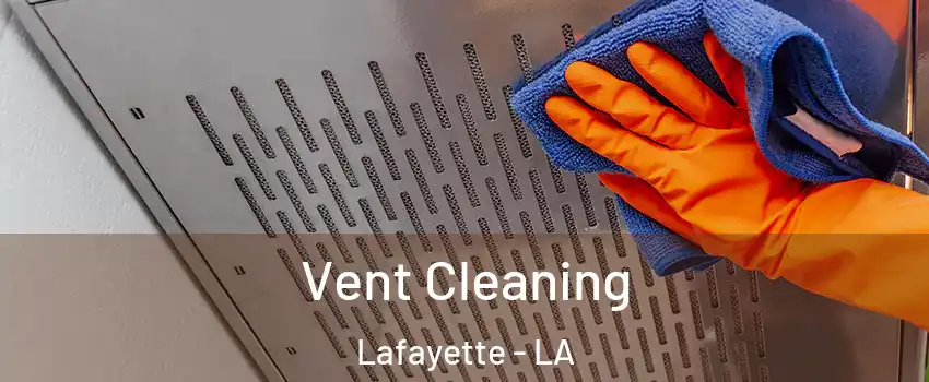  Vent Cleaning Lafayette - LA