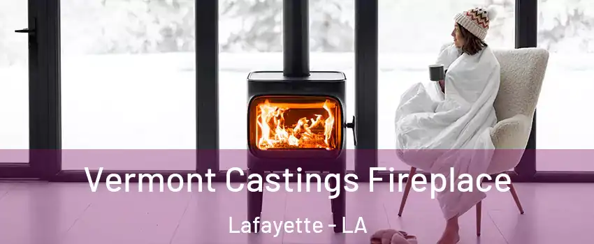  Vermont Castings Fireplace Lafayette - LA